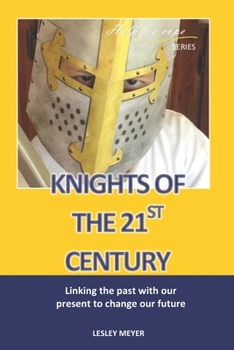Paperback Knights of the 21st Century: Linking the past with the present to change our future. Book