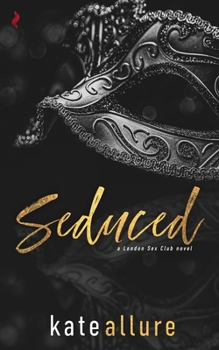 Seduced (London Sex Club) - Book #1 of the London Sex Club