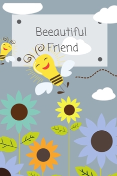 Paperback Beeautiful Friend: Cute Bee Journals for Girls age 3 4 5 6 7 8 9 Friend Sister Her, Notebook, Organiser Ruled White Paper, 100 pages Book