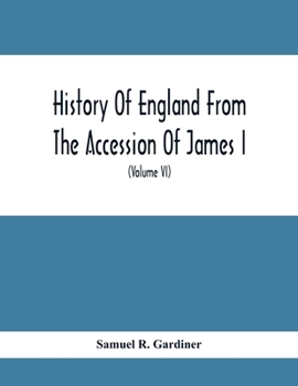 Paperback History Of England From The Accession Of James I. To The Outbreak Of The Civil War 1603-1642 (Volume Vi) 1628-1629 Book