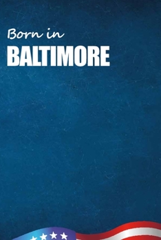 Born in Baltimore: City Of Bird in Baltimore USA Notebook. Best Gift Birthday or Special Event. Hight Quality, 110 Lined Pages 6x9 Inches.
