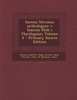 Paperback Iannou Stovaiou Anthologion = Ioannis Stob I Florilegium Volume 4 [Latin] Book
