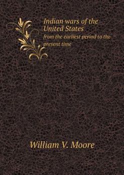 Paperback Indian wars of the United States from the earliest period to the present time Book