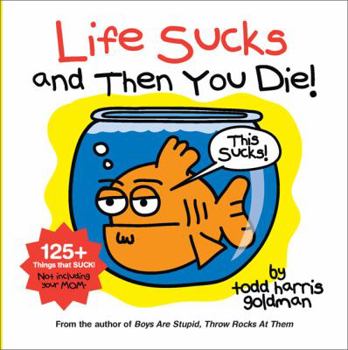 Hardcover Life Sucks and Then You Die! Book