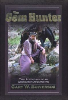 Hardcover The Gem Hunter: The Adventures of an American in Afghanistan Book