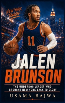 Jalen Brunson: The Underdog Leader Who Brought New York Back to Glory