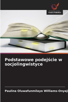 Podstawowe podejscie w socjolingwistyce (Polish Edition)
