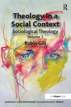 Paperback Theology in a Social Context: Sociological Theology Volume 1 Book