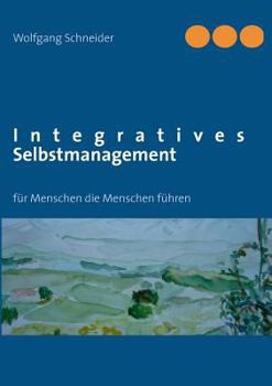 Paperback Integratives Selbstmanagement: für Menschen die Menschen führen [German] Book
