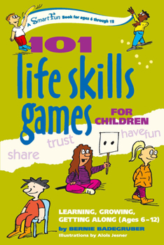 Paperback 101 Life Skills Games for Children: Learning, Growing, Getting Along (Ages 6-12) Book