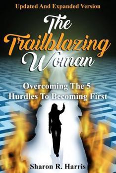 Paperback The Trailblazing Woman: Overcoming the 5 Hurdles to Becoming First (Revised Version) Book