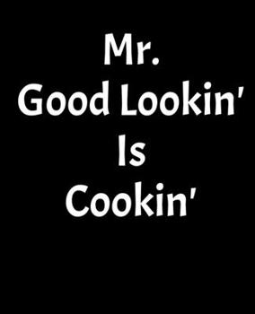 Paperback Mr. Good Lookin' Is Cookin': Blank Recipe Book To Write In Book