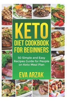 Paperback Keto Diet Cookbook for Beginners: 50 Simple and Easy recipes Guide for People on Keto Meal Plan Book
