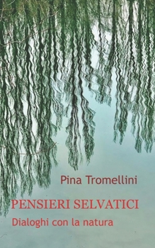 Paperback Pensieri Selvatici: Dialoghi con la natura [Italian] Book