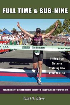 Paperback Full-Time & Sub-Nine: Fitting Iron Distance Training into Everyday Life Book