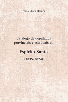 Paperback Catálogo De Deputados Provinciais E Estaduais Do Espírito S [Portuguese] Book
