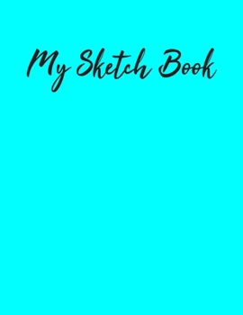 Paperback My Sketch Book: Sketchbook Blank Paper Notebook for Writing Drawing, Doodling Painting or Sketching Kids or Adults 8.5 x 11 inch Gift Book