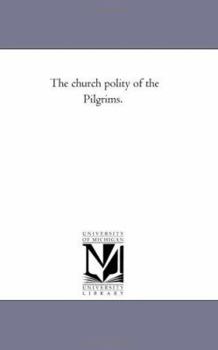 Paperback The Church Polity of the Pilgrims. Book