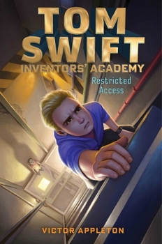 Restricted Access - Book #3 of the Tom Swift: Inventors' Academy 