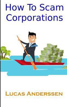 Paperback How To Scam Corporations Book