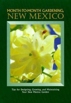 Spiral-bound Month to Month Gardening, New Mexico: Tips for Designing, Growing and Maintaining Your New Mexico Garden Book