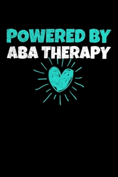 Paperback Powered By Aba Therapy: Journal Gift For Applied Behavior Analyst Aba Therapist (Blank Lined 120 Pages 6" x 9") Book