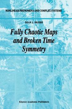 Hardcover Fully Chaotic Maps and Broken Time Symmetry Book