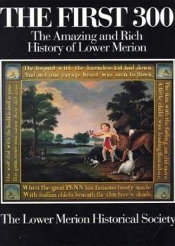 Hardcover The First 300: The Amazing and Rich History of Lower Merion Book