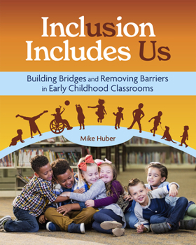 Paperback Inclusion Includes Us: Building Bridges and Removing Barriers in Early Childhood Classrooms Book