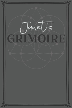 Janet's Grimoire: Personalized Grimoire / Book of Shadows (6 x 9 inch) with 110 pages inside, half journal pages and half spell pages.
