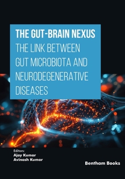 The Gut-Brain Nexus: The Link Between Gut Microbiota and Neurodegenerative Diseases