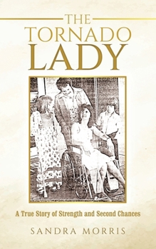 Paperback The Tornado Lady: A True Story of Strength and Second Chances Book