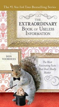 Paperback The Extraordinary Book of Useless Information: The Most Fascinating Facts That Don't Really Matter Book