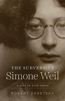 Paperback The Subversive Simone Weil: A Life in Five Ideas Book