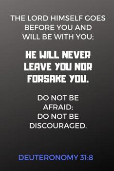 Paperback Deuteronomy 31: 8 Journal, He Will Never Leave You: Christian notebook, gift idea for Christian graduates, Christian youth, Youth grou Book