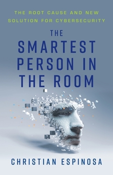 Paperback The Smartest Person in the Room: The Root Cause and New Solution for Cybersecurity Book