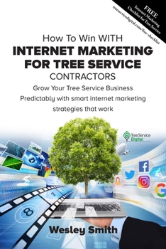 Paperback How To Win With Internet Marketing For Tree Service Contractors Book