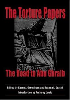 Hardcover The Torture Papers: The Road to Abu Ghraib Book
