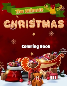 Paperback The Ultimate Christmas Coloring Book: 50 Beautiful Christmas illustrations to Color for Kids or Adults with Christmas Awls, Reindeer, Snowmen, Santa C Book