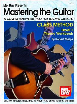 Paperback Mastering the Guitar Class Method Level 1 Theory Workbook: A Comprehensive Method for Today's Guitarist! Book