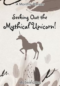 Seeking Out the Mythical Unicorn! a Monthly Planner