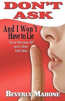 Paperback Don't Ask and I Won't Have to Lie Book