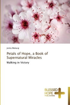 Paperback Petals of Hope, a Book of Supernatural Miracles Book