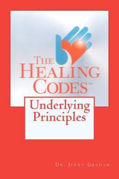 Paperback The Healing Codes: Underlying Principles Book