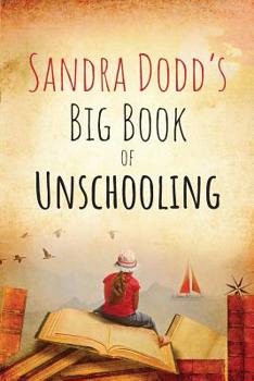 Paperback Sandra Dodd's Big Book of Unschooling Book