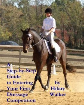 Paperback A Step-by-Step Guide to Entering Your First Dressage Competition Book