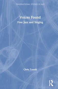 Hardcover Voices Found: Free Jazz and Singing Book