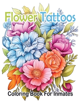 Paperback Flower Tattoos coloring book for Inmates Book