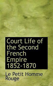 Paperback Court Life of the Second French Empire 1852-1870 Book