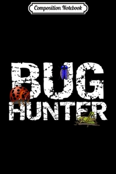 Paperback Composition Notebook: Bug Hunter Hunting Bugs Graphic Cricket Ladybug Fly Journal/Notebook Blank Lined Ruled 6x9 100 Pages Book